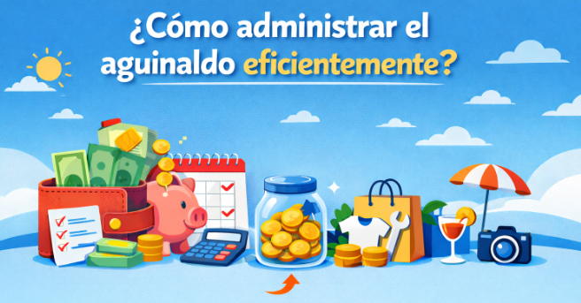 Cómo administrar el aguinaldo eficientemente