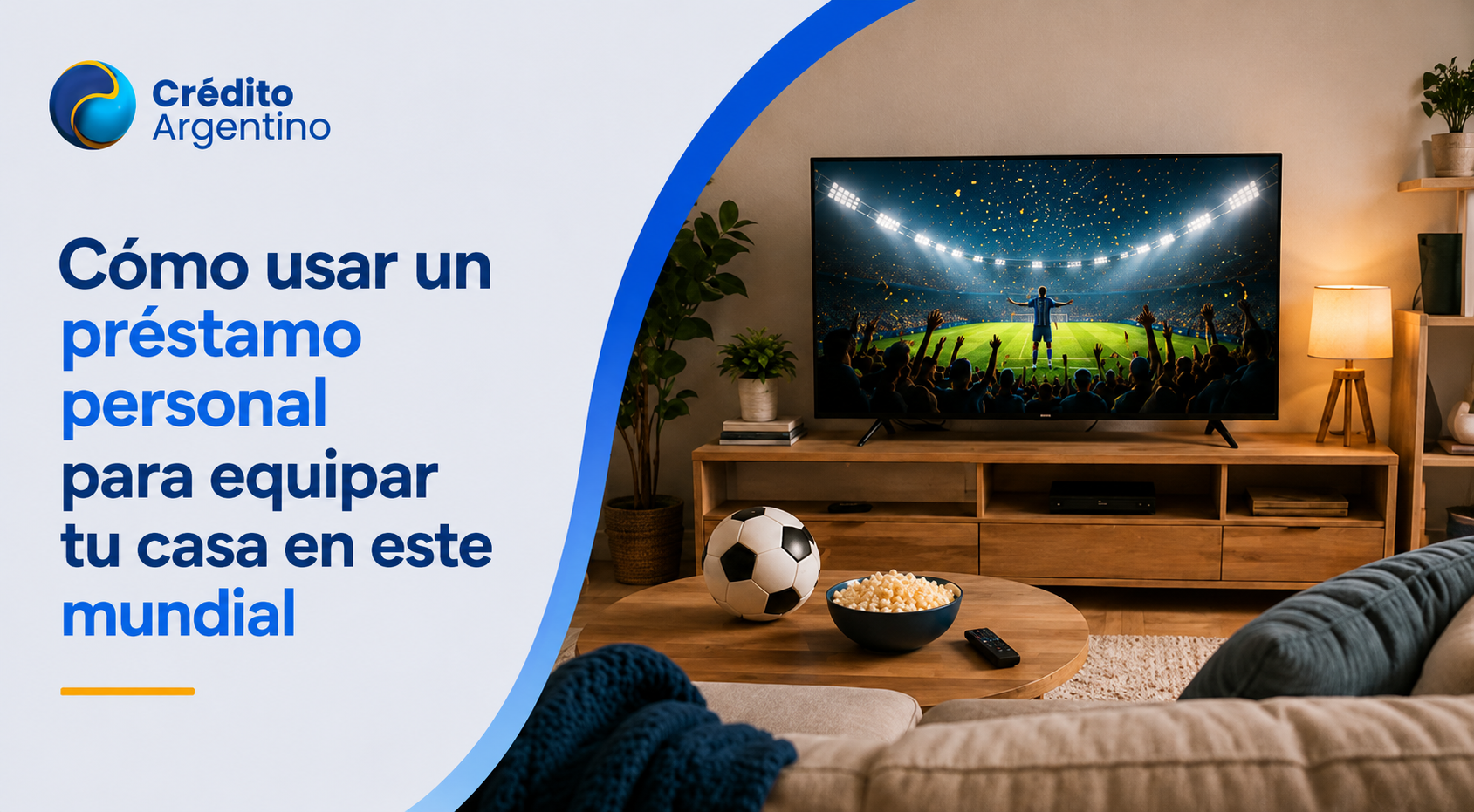 Del sillón a la TV: cómo usar un préstamo personal para equipar tu casa en este Campeonato del Mundo