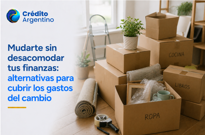 Mudarte sin desacomodar tus finanzas: alternativas para cubrir los gastos del cambio